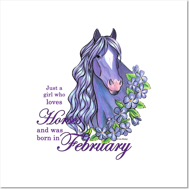 Just a Girl Who Loves Horses and was Born In February Wall Art by lizstaley